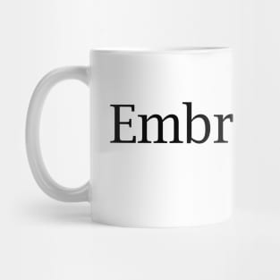 Embrace It Mug